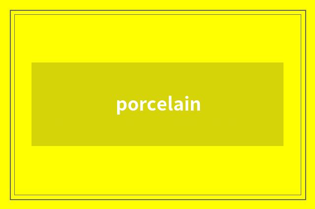 porcelain