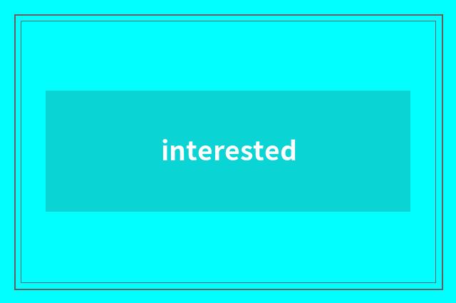 interested