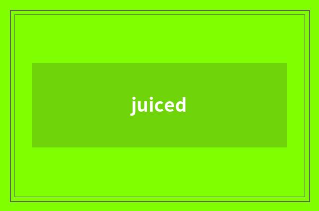 juiced