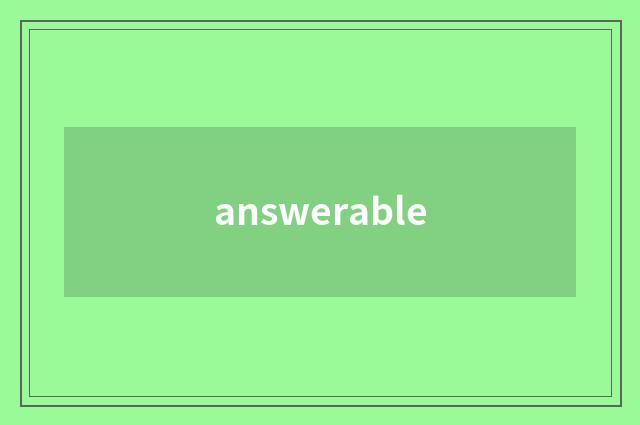 answerable