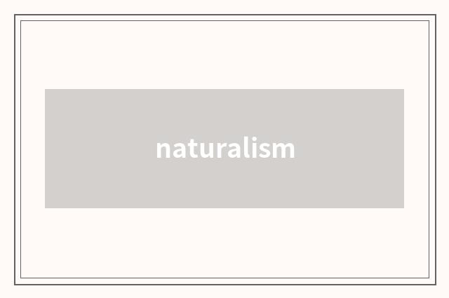naturalism