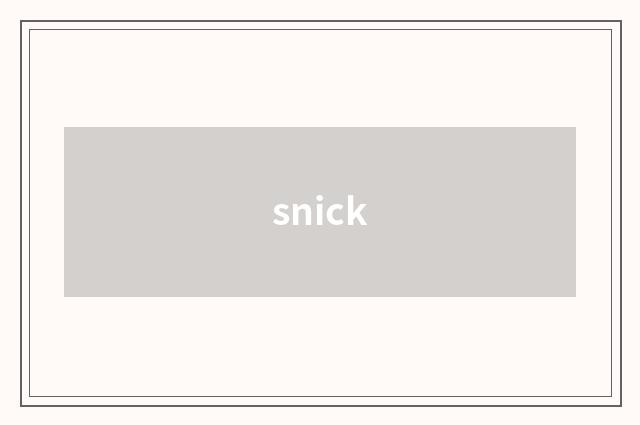 snick