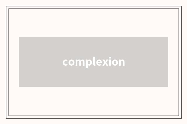 complexion