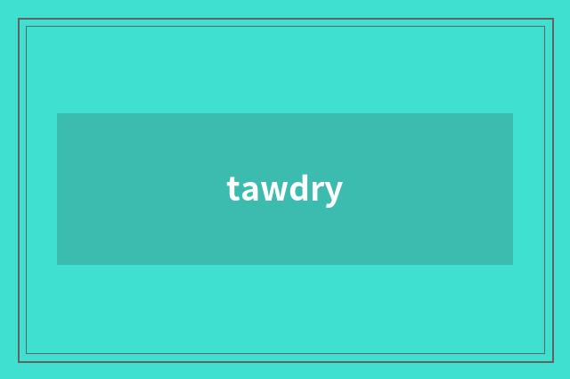 tawdry