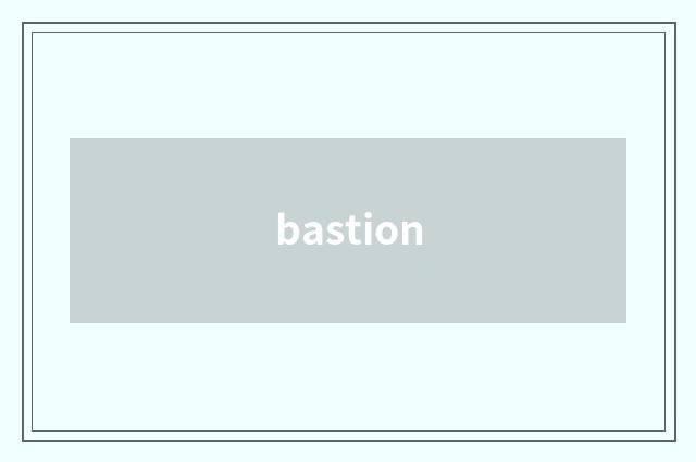 bastion