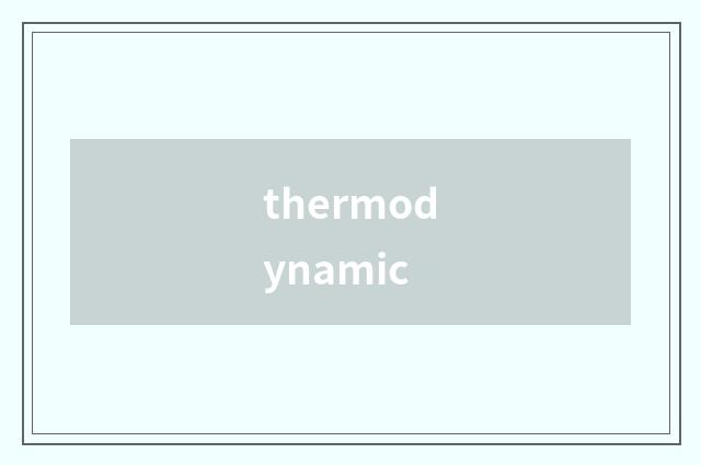 thermodynamic
