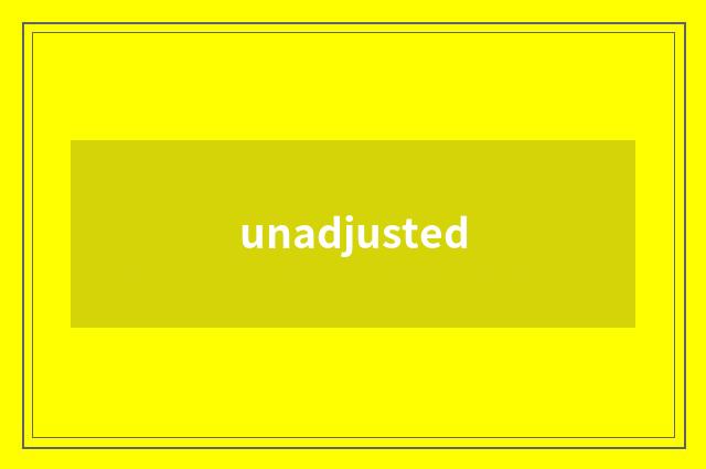 unadjusted