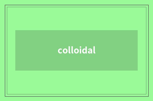 colloidal