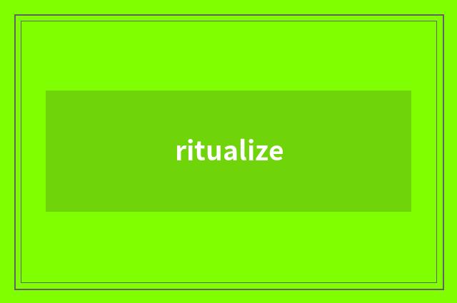 ritualize