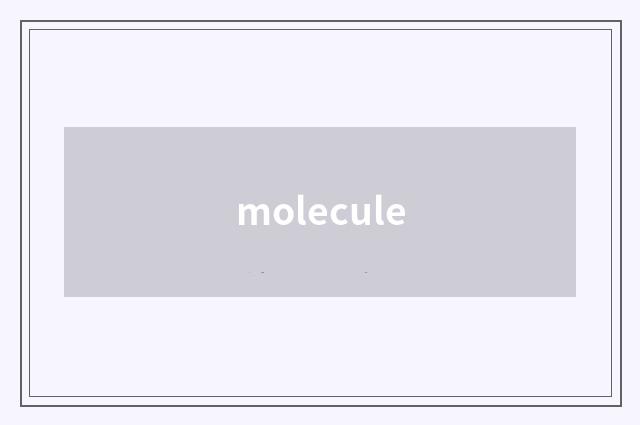 molecule