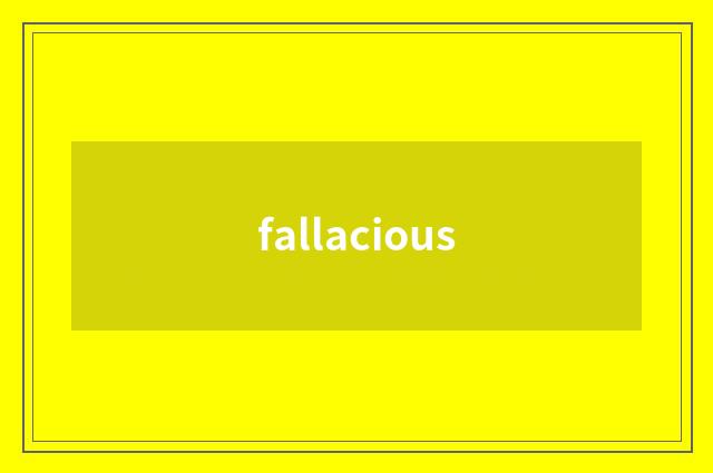 fallacious