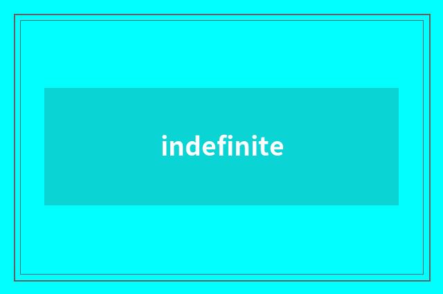 indefinite
