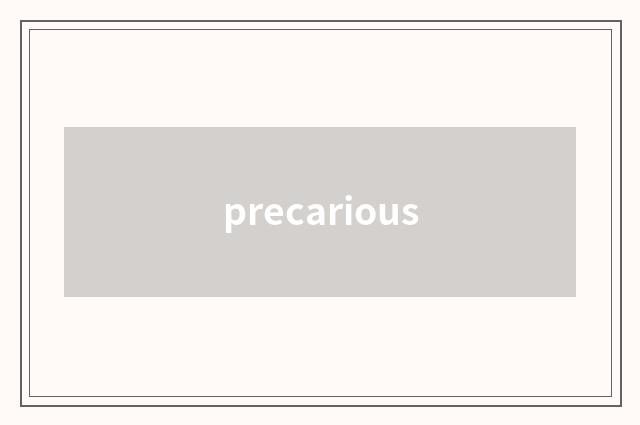 precarious