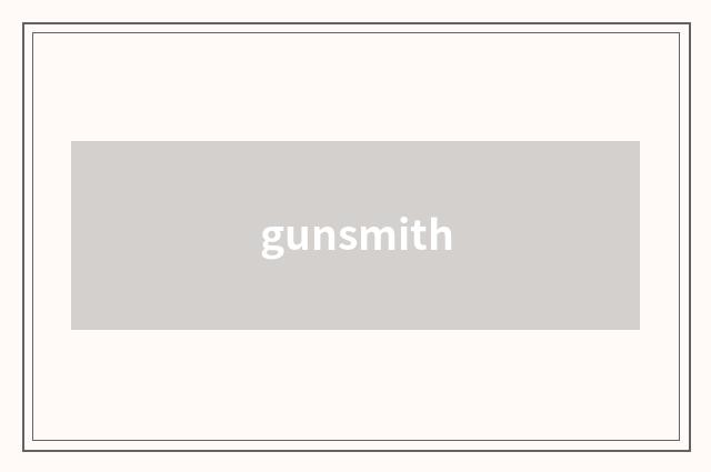 gunsmith