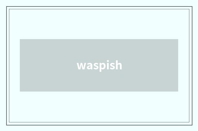 waspish