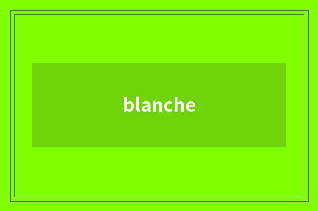 blanche