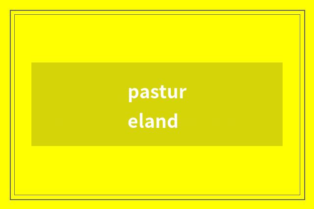 pastureland