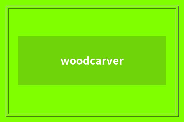 woodcarver