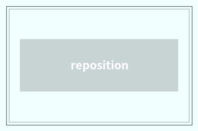 reposition
