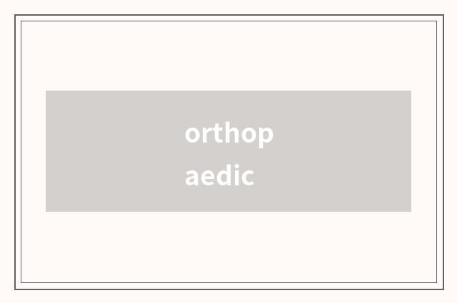 orthopaedic