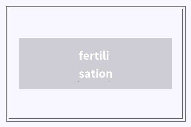 fertilisation