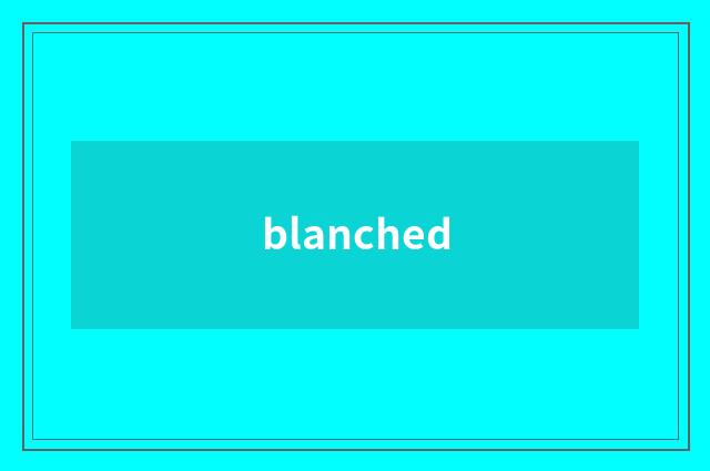 blanched