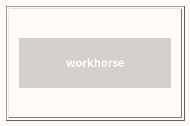 workhorse