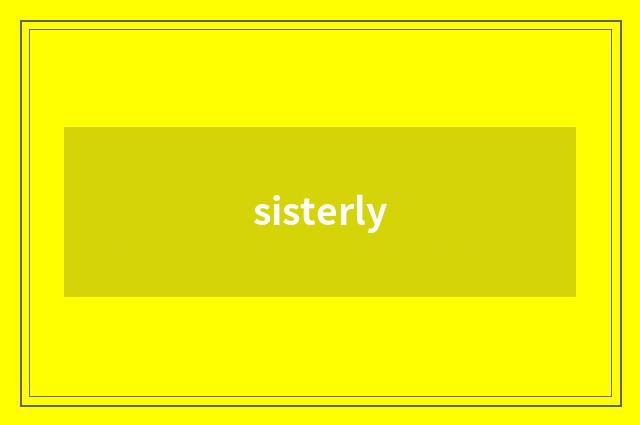sisterly
