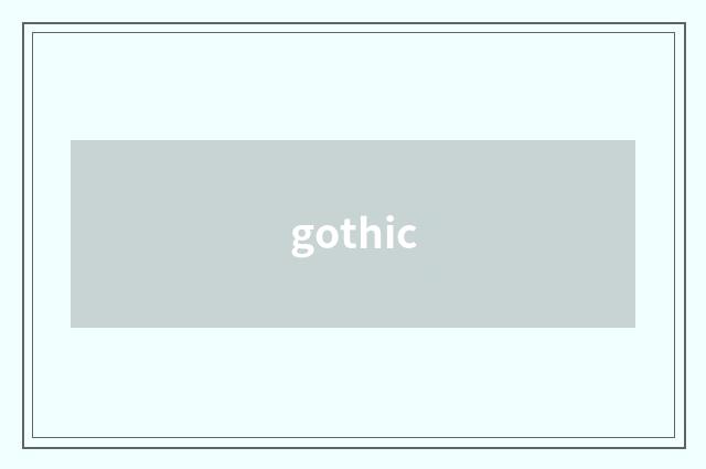 gothic