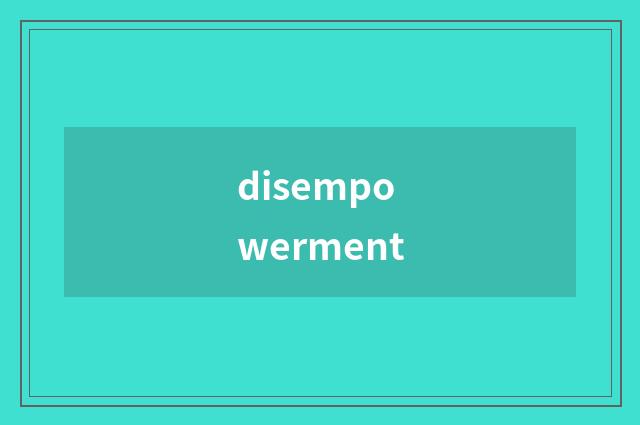 disempowerment