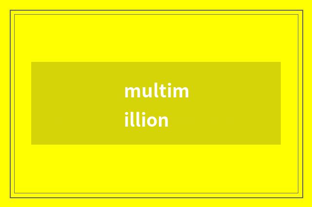 multimillion