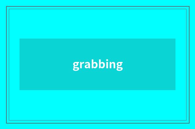 grabbing