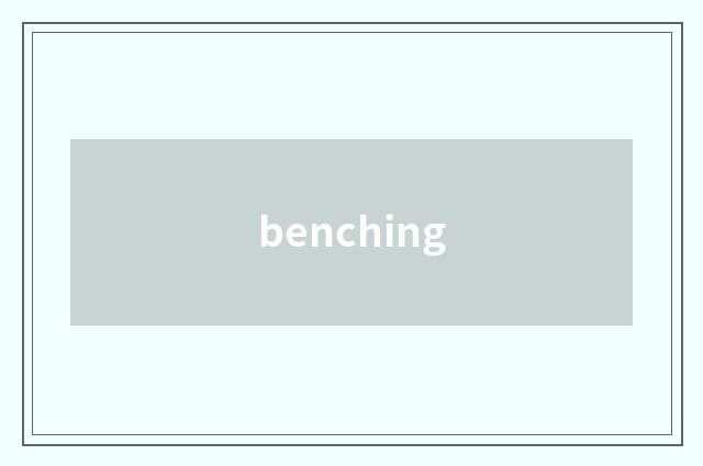 benching
