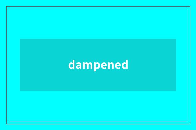 dampened