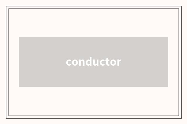conductor