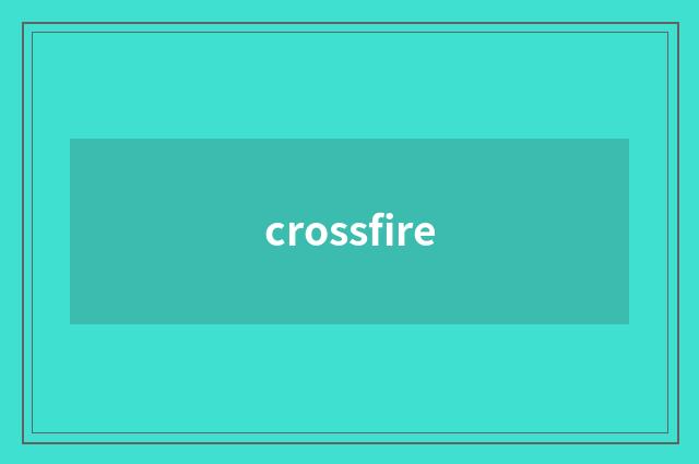 crossfire