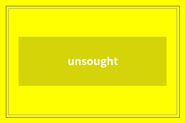 unsought