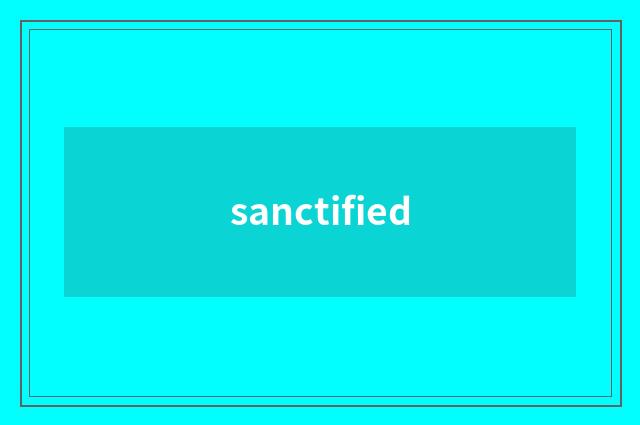 sanctified