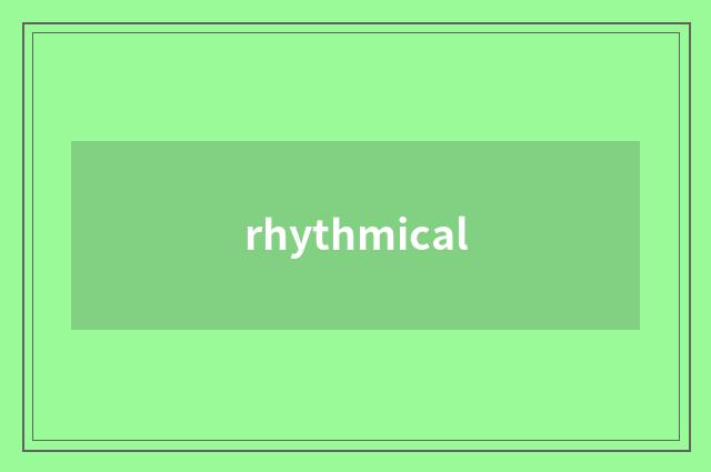rhythmical