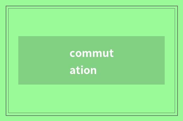 commutation