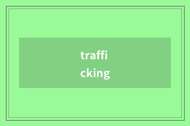trafficking
