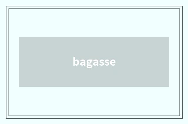 bagasse