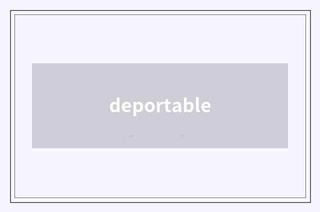 deportable