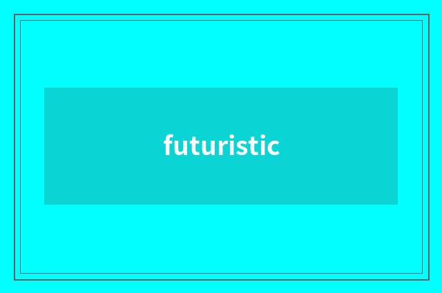 futuristic