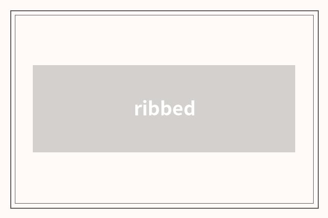 ribbed