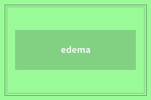 edema
