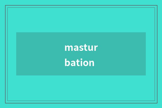 masturbation
