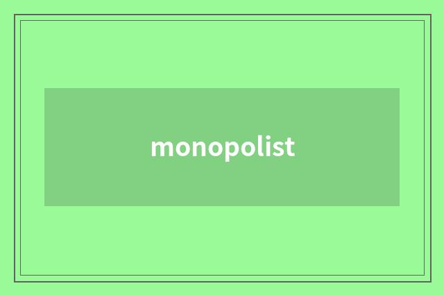 monopolist