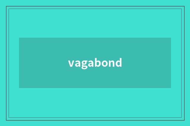 vagabond