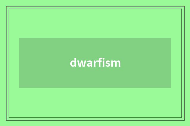 dwarfism